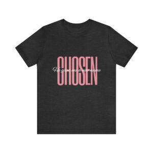 CHOSEN- He Gives Me a New Name T-Shirt